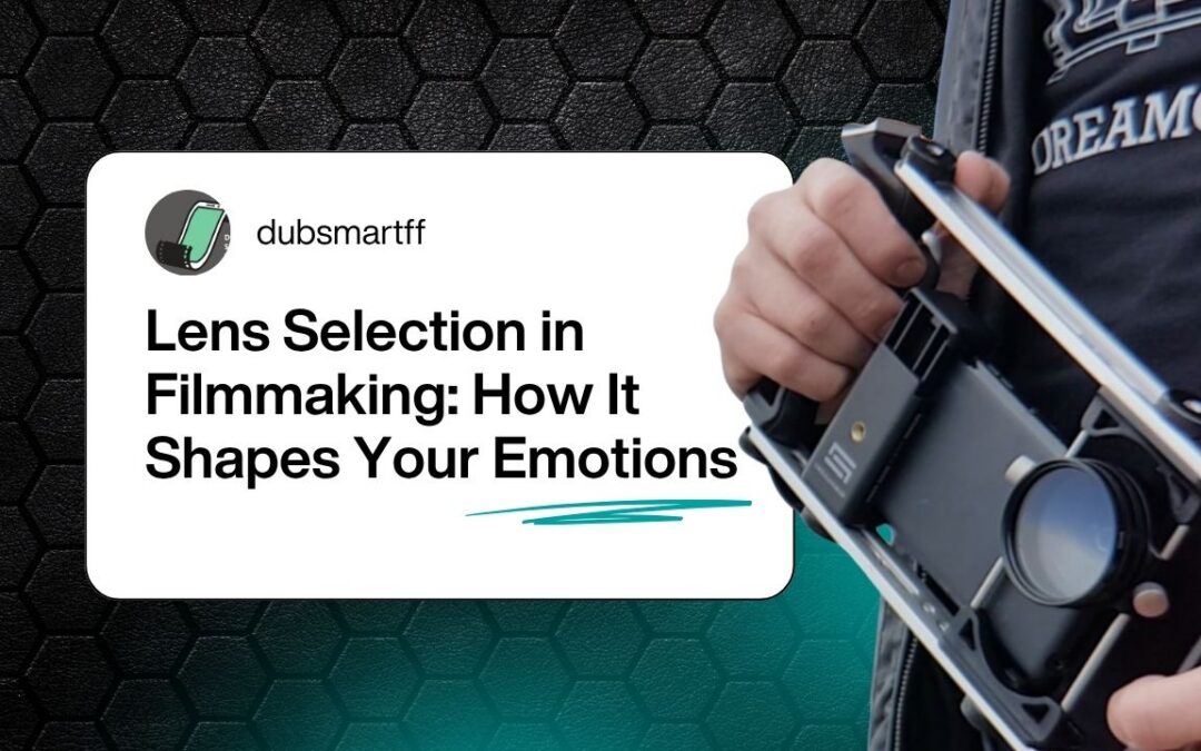 Lens Choice in Filmmaking: How It Shapes Your Emotions